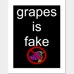 grapes is fake Posters and Art